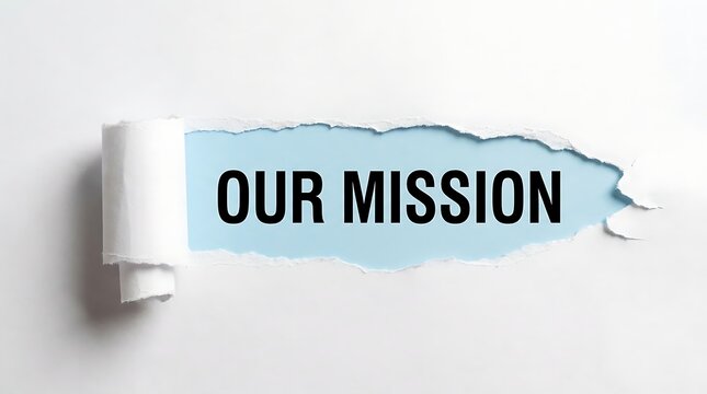 Torn paper reveals text our mission, concept of revelation and transparency in business communication, breaking through obstacles for clarity.