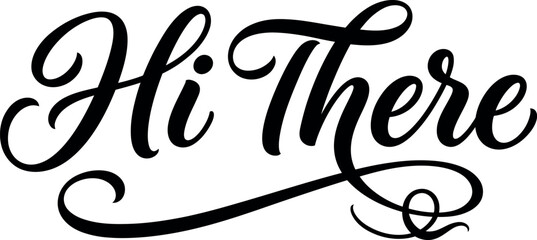 Elegant hi there typography design featuring beautiful black cursive calligraphy script isolated on a clean white background for projects © MohammadNazrul