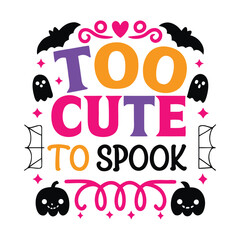 Fototapeta premium Too cute to spook halloween typography design with ghosts bats and pumpkins for festive holiday apparel