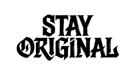 Fototapeta premium Stay Original Bold Typography Design in Black Ink Style