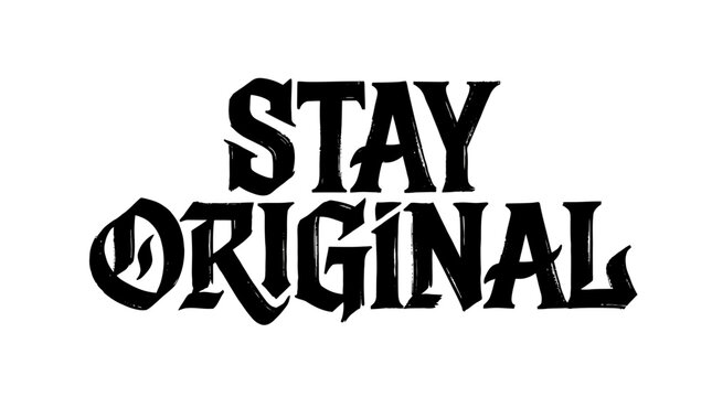 Stay Original Bold Typography Design in Black Ink Style