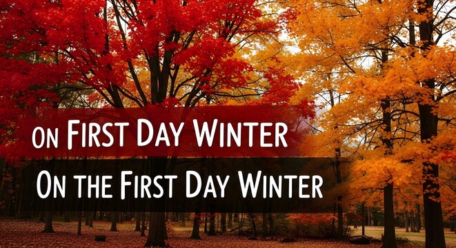 Beautiful vibrant autumn forest landscape with text overlay celebrating the arrival of the first day of winter season