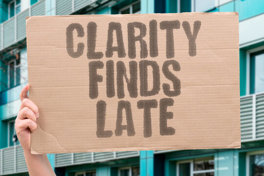 "Clarity Finds Late" Understanding often arrives in life's final stretch. FINAL. CLARITY. FINDS. LATE. UNDERSTANDING.