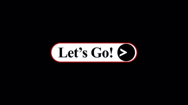Let's go button with arrow sign animation  in 4k animation with alpha channel Let's go button sign animated on transparent background 