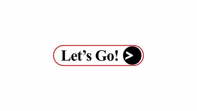 Let's go button with arrow sign animation  in 4k animation with alpha channel Let's go button sign animated on transparent background 