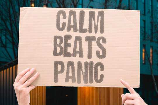 "Calm Beats Panic" Staying composed prevents rash decisions. LOST. CALM. BEATS. PANIC. COMPOSURE.