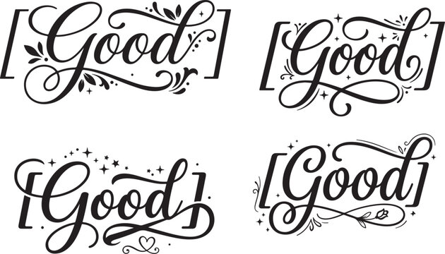 A collection of four distinct artistic calligraphy designs featuring the word good written in elegant cursive script with decorative flourishes and bracket style frames