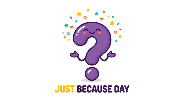Question Mark Character with Cute Face for Just Because Day Concept