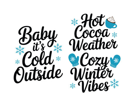 Cold weather sayings with snowflakes hot cocoa mug and cozy mittens for winter season holiday greetings.