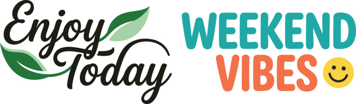 Enjoy today and weekend vibes inspirational quotes with nature leaf and smiley face, typography