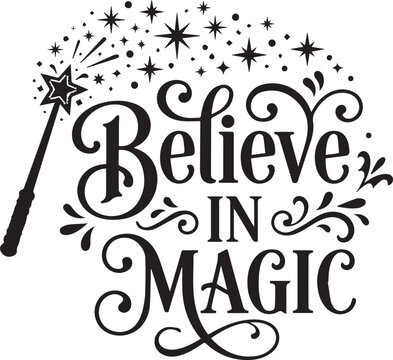 Believe in magic mixed font typography with ornate leaf flourishes and a star tipped wand for whimsical wall art and printing.