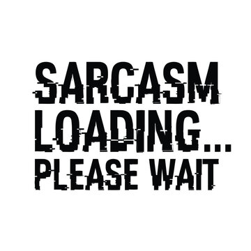 Vector illustration of sarcastic text quote loading please wait with digital glitch effect
