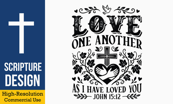 Love One Another As I Have Loved You John 15 12 - christian scripture typography with cross heart hands and dove symbol
