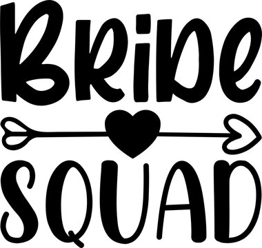 Bride Squad wedding typography, bridal party bachelorette vector design, bridesmaid squad lettering with heart arrow, black wedding quote