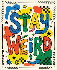 Obraz premium Stay Weird retro quirky typography quote vector poster design