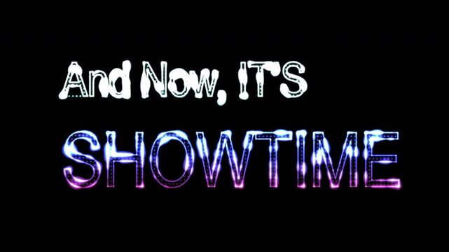 Showtime Neon Text And Now Its Showtime Glowing Black Background 4K