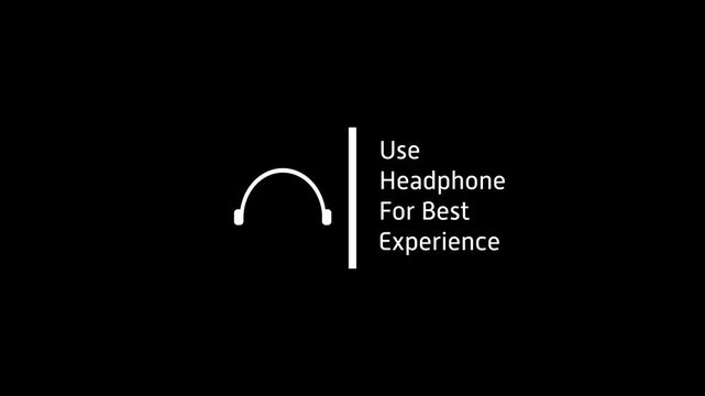 Use headphone for best experience text animation with headphone icon animation.
