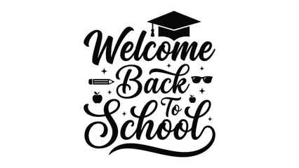 Welcome back to school decorative black and white typography design with graduation cap, pencil, apple, glasses, and sparkles, cheerful illustration symbolizing education and celebration © Clipzax