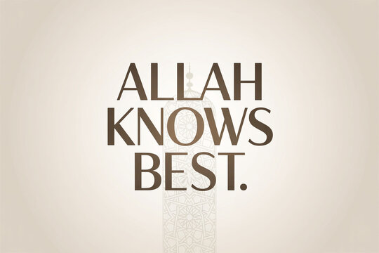 Inspirational Islamic quote 'Allah Knows Best' with elegant background design, perfect for spiritual reflection and social media sharing.
