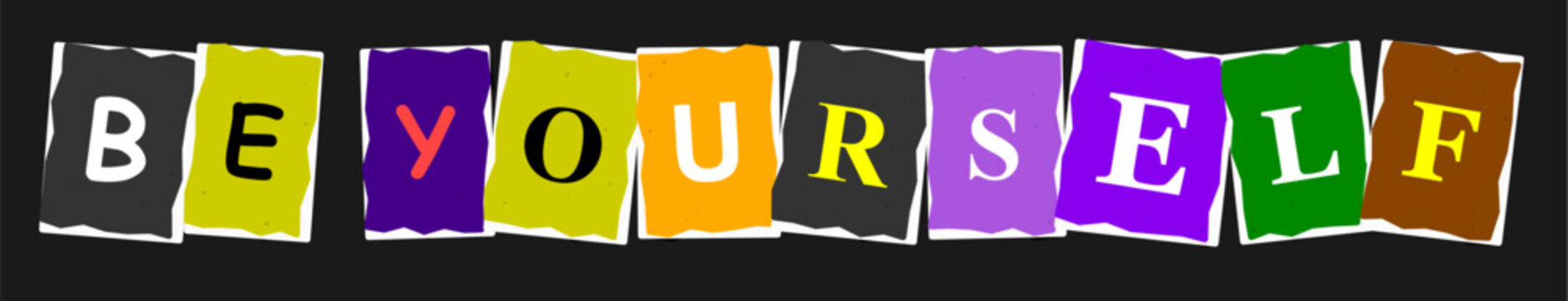 Inspirational quote be yourself written with colorful cutout magazine letters on a dark black background