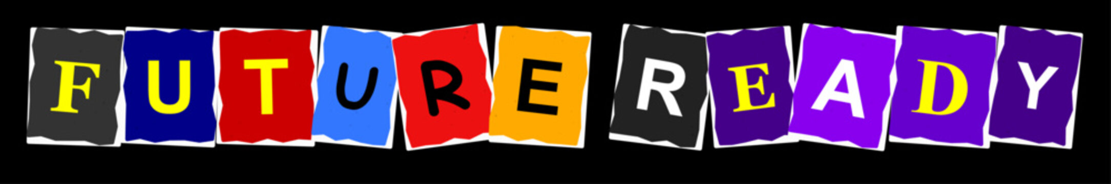 Future ready text written in colorful ransom note style letters on a black background for business concepts