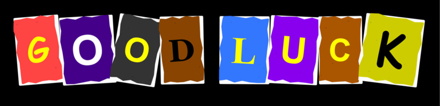 Colorful ransom note style letters spelling out the phrase good luck on a solid black background