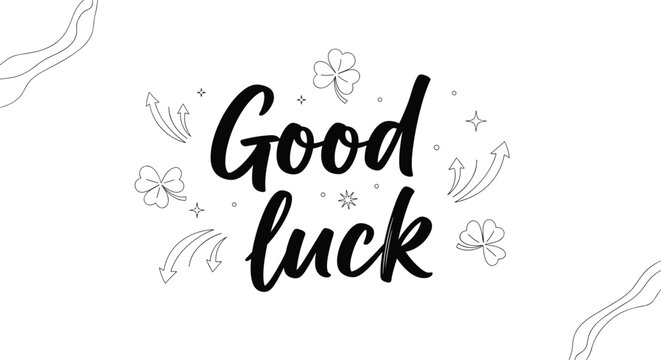 Good luck handwritten calligraphy inscription decorated with lucky four leaf clovers, arrows, and stars on white background.