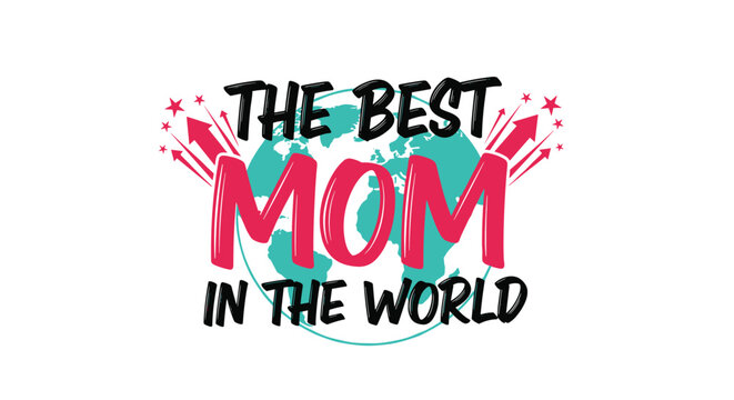 Heartwarming mothers day emblem declaring the best mom in the world layered on a turquoise globe with pink stars.