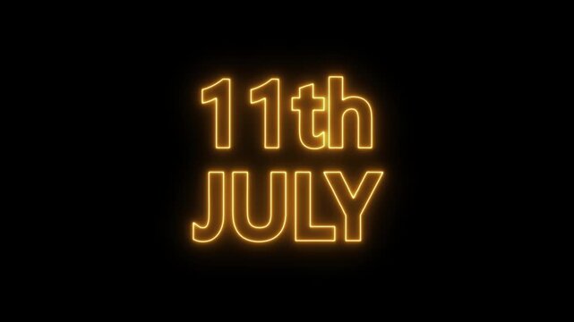 neon date text 11th July on black background. Animated glowing flickering neon inscription 11th July.