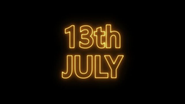 neon date text 13th July on black background. Animated glowing flickering neon inscription 13th July.
