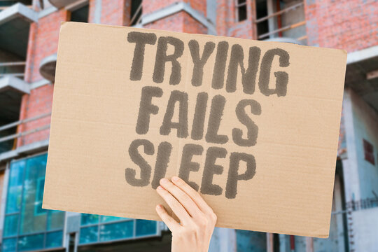 "Trying Fails Sleep" Effort to fall asleep often backfires and increases alertness. SLEEP. EFFORT. FAIL. BACKFIRE. ALERT.