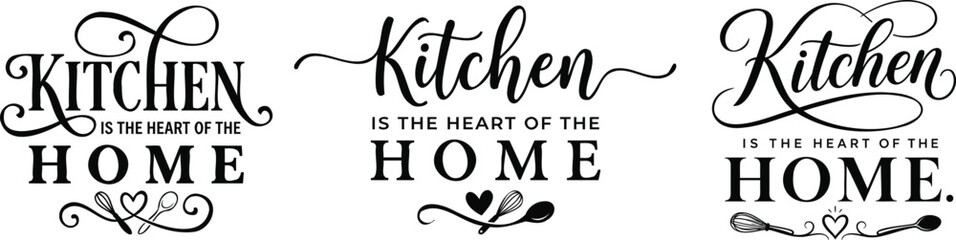 Set of three decorative kitchen is the heart of the home typography designs in black ink on white background © TahminaB