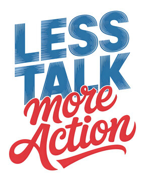 Motivational text graphic for T-Shirt Design with bold lettering 'Less Talk More Action' isolated on transparent background