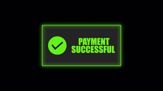 Payment Successful Green Neon Confirmation Animation with Check Symbol and Secure Transaction Status Display on Dark Background
