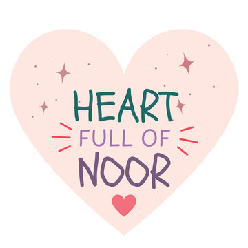 Heart Full of Noor Islamic Typography Vector with Cute Heart Shape, Muslim Inspirational Quote, Hand Drawn Lettering, Flat Cartoon Illustration, Modern Decorative Design Isolated on Transparent Backgr
