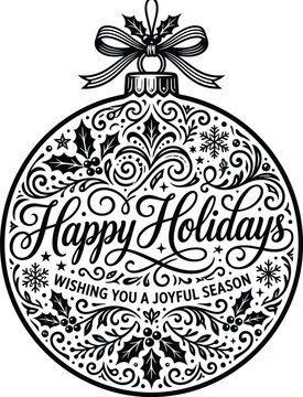 Vintage style christmas ornament illustration with intricate floral patterns and happy holidays hand lettered calligraphy text design