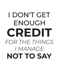 Fototapeta premium Don't Get Enough Credit Funny Sarcastic Quote Hand Lettering on White Background