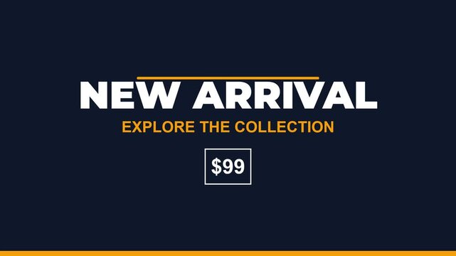 Dynamic "New Arrival" text animation with "Explore the Collection" subtitle and "$99" price tag, on a dark blue background with yellow accents, symbolizing sales and promotions