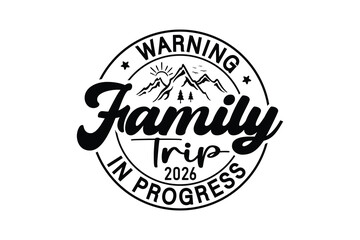 Obraz premium Warning Family Trip In Progress 2026 Mountain Badge Design