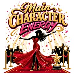 Fototapeta premium Glamorous Main Character Energy Typography Design Featuring Woman Silhouette in Red Dress on Red Carpet for Merchandise Print