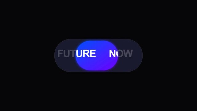 Futuristic toggle switch animation transitioning between future and now concepts.