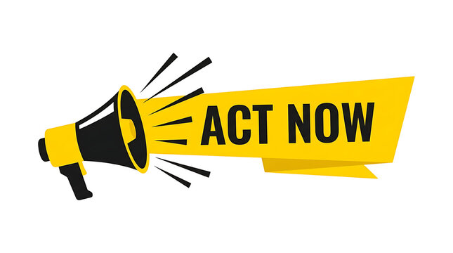 Act Now promotional banner with megaphone, yellow call to action ribbon, urgent marketing message for sales and limited time offers