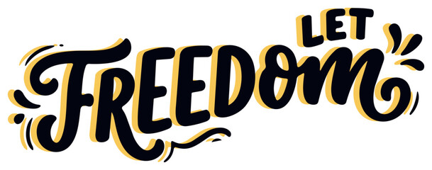 Fototapeta premium Hand drawn lettering vector illustration of phrase 'Let Freedom' with decorative calligraphy style design and artistic typography for inspirational and motivational use