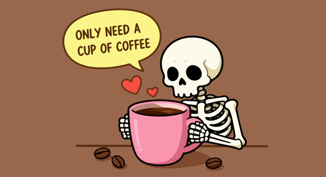 Funny skeleton drinking coffee vector illustration, cartoon skull holding a pink mug with hearts, caffeine lover humor graphic with text