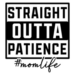 Fototapeta premium Straight Outta Patience SVG PNG, Mom Svg