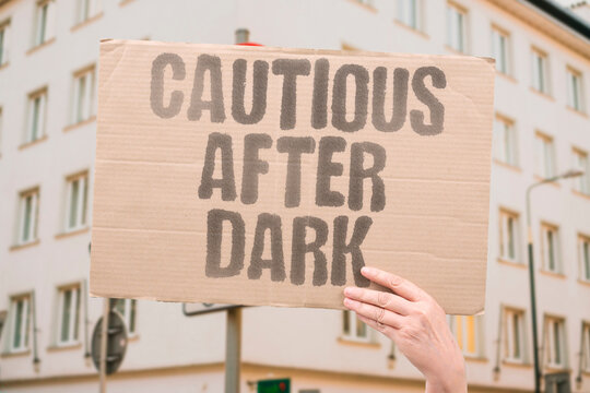 "Cautious After Dark" Certain areas require extra vigilance at night. SAFETY. CAUTION. DARK. VIGILANCE. AREA.