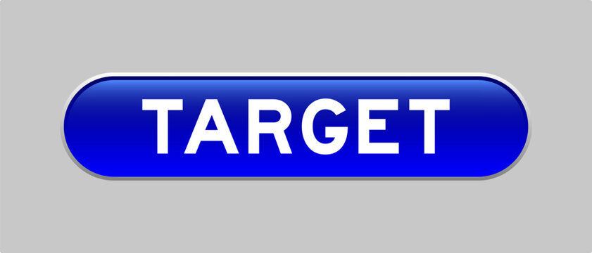 Blue color capsule shape button with word target on gray background