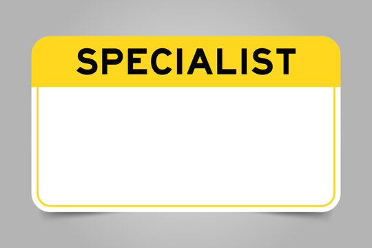 Label banner that have yellow headline with word specialist and white copy space, on gray background