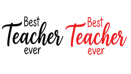 best teacher ever inspirational typography for educators and students © MohammedAquibul