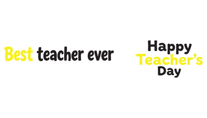 Obraz premium Happy Teacher's Day greeting card with Best teacher ever message